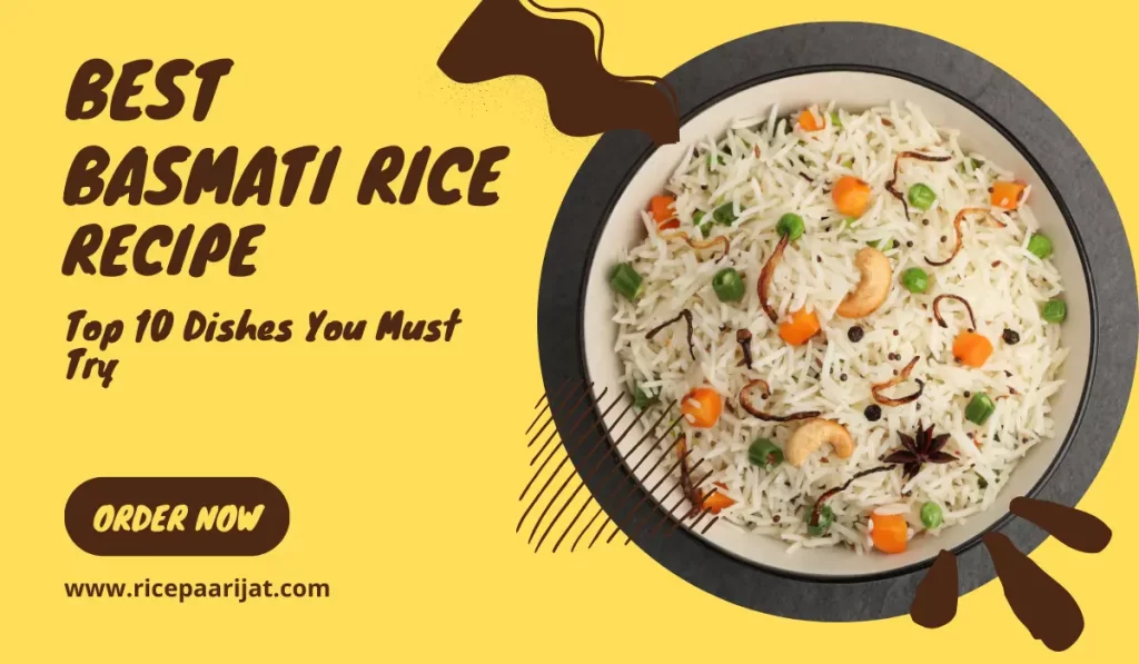 Best Basmati Rice Recipe Top 10 Dishes You Must Try